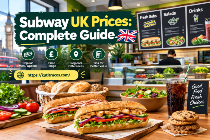 Subway UK Prices Complete Guide