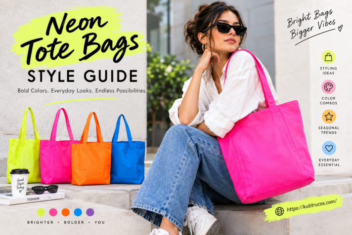 Neon Tote Bags Style Guide